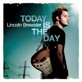 Lincoln Brewster "Today is the Day"