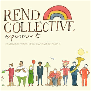 Rend Collective Experiment, “Build Your Kingdom Here”