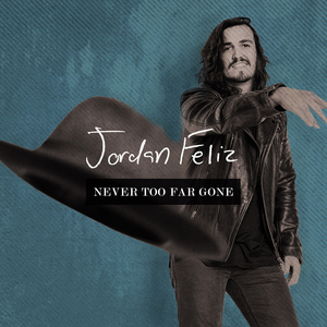 Jordan Feliz, “Never Too Far Gone”