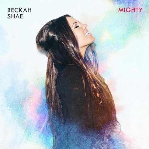 Beckah Shae, “Mighty”