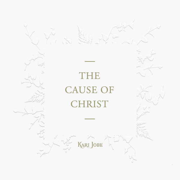 Kari Jobe, “The Cause of Christ”