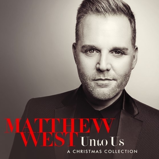 Matthew West, “Unto Us”