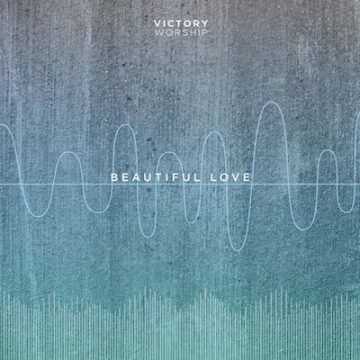 Victory Worship, “Beautiful Love”