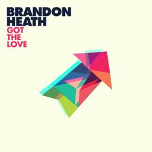 Brandon Heath featuring Tauren Wells, “Got The Love”