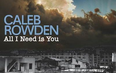 Caleb Rowden, “All I Need Is You”