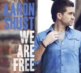 Aaron Shust, “We Are Free”
