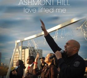 Ashmont Hill, “Love Lifted Me”