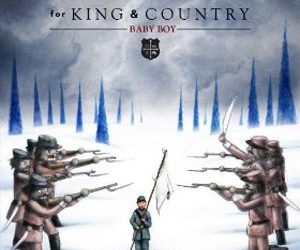 For King and Country, “Baby Boy”