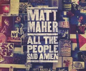 Matt Maher, “Lord I Need You”