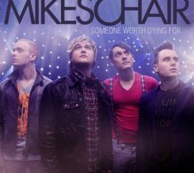 MIKESCHAIR, “Someone Worth Dying For”