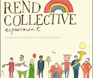 Rend Collective Experiment, “Build Your Kingdom Here”